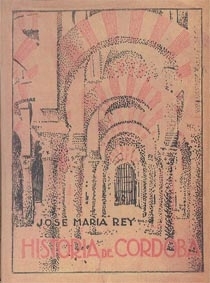 HISTORIA DE CÓRDOBA. Autor: José María Rey