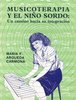 MUSICOTERAPIA Y EL NIÑO SORDO (María F. Argueda)