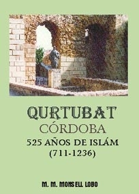 QURTUBAT “CÓRDOBA, 525 AÑOS DE ISLÁM”. Autor: M.M. Monsell Lobo