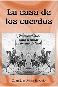 LA CASA DE LOS CUERDOS (José Luis Pérez Borbujo)